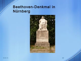 Beethoven-Denkmal in
Nürnberg
18.03.15 22
 