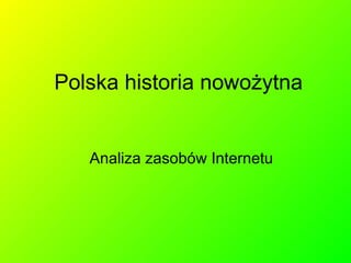 Polska historia nowożytna Analiza zasobów Internetu 