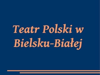 Teatr Polski w  Bielsku-Białej 