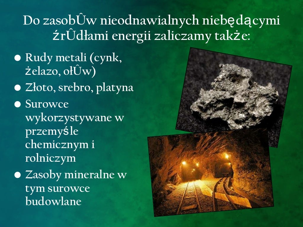 Nieodnawialne źródła Energii Wady I Zalety Nieodnawialne źródła energii i skutki ich niewłaściwego eksploatowania