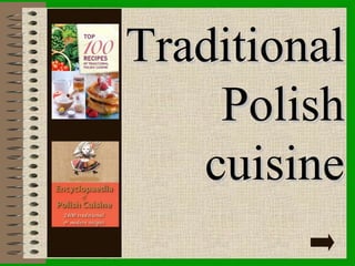 TraditionalTraditional
PolishPolish
cuisinecuisine
 