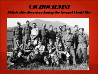 CICHOCIEMNI
PolishelitediversionduringtheSecondWorldWar