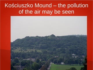 Kościuszko Mound – the pollution
of the air may be seen