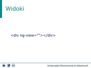 Widoki 
<div ng-view=""></div> 
 