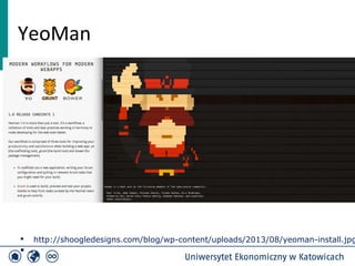 YeoMan 
 http://shoogledesigns.com/blog/wp-content/uploads/2013/08/yeoman-install.jpg 
 
 