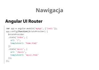 Nawigacja
Angular UI Router
 