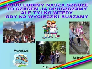 Warszawa
Ustroń
ZOO - Wrocław
 