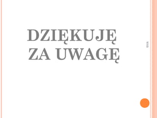 WSB
DZIĘKUJĘ
ZA UWAGĘ
 