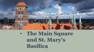WSB 10
• The Main Square
and St. Mary's
Basilica
 