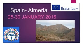 Spain- Almeria
25-30 JANUARY 2016
 