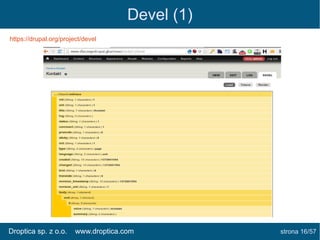 Devel (1)
https://drupal.org/project/devel

www.droptica.com

strona 16/61

 