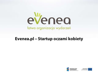Evenea.pl – Startup oczami kobiety 