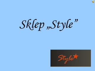 Sklep „Style”
 