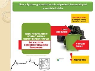 Nowy System gospodarowania odpadami komunalnymi
                w mieście Lublin
 