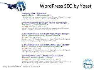 Agenda
Pimp My WordPress | WordUP #6 Lublin
WordPress SEO by Yoast
 