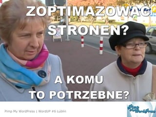 Agenda
Pimp My WordPress | WordUP #6 Lublin
 