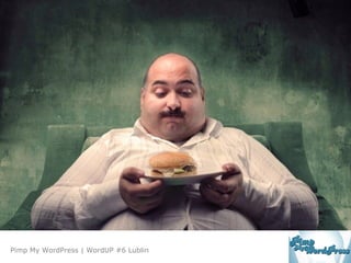 Agenda
Pimp My WordPress | WordUP #6 Lublin
 