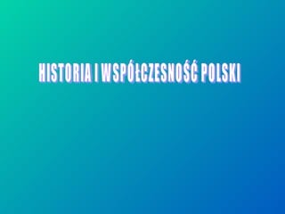 HISTORIA I WSPÓŁCZESNOŚĆ POLSKI 