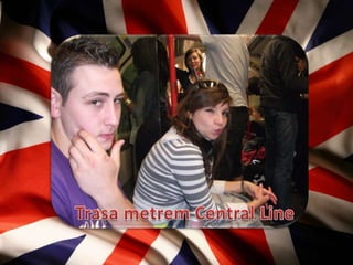 Trasa metrem Central Line