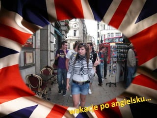 wakacje po angielsku…