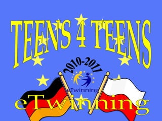 TEENS4 TEENS 2010-2011 eTwinning 