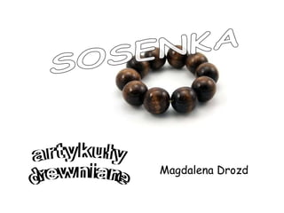 Magdalena Drozd SOSENKA  artykuły  drewniane 