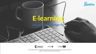 E-learning
Let your knowledge fly
 