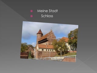  Meine Stadt 
 Schloss 
 