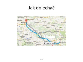 Jak dojechać
WSB
 