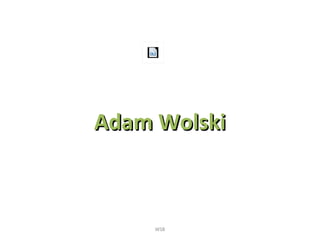 Adam WolskiAdam Wolski
WSB
 