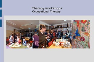 Therapy workshops
Occupational Therapy
 