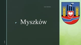 z Myszków
Author: Michał Maroń
WSB
DG
 