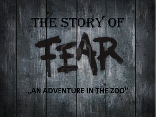 The STory of

„AN ADVENTURE IN THE ZOO”

 