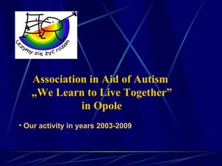 Association in Aid of Autism  „ We Learn to Live Together” in Opole ,[object Object]