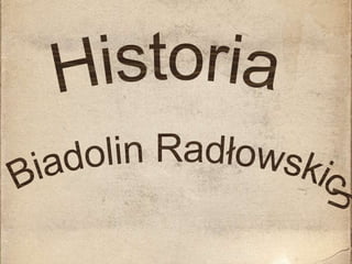 HistoriaBiadolin Radłowskich