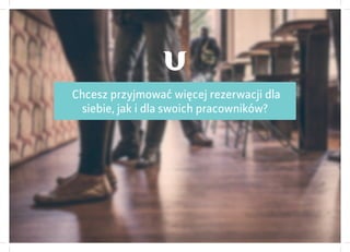 Chcesz przyjmować więcej rezerwacji dla
siebie, jak i dla swoich pracowników?
 