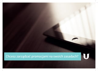 Chcesz zarządzać promocjami na swoich zasadach?
 