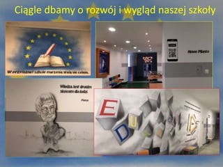 Ciągle dbamy o rozwój i wygląd naszej szkoły
 