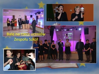 Bale na rzecz uczniów
Zespołu Szkół
 