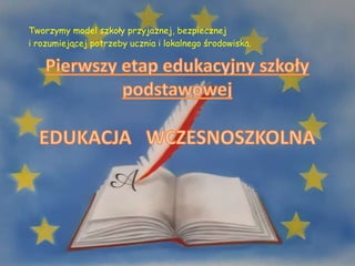 Tworzymy model szkoły przyjaznej, bezpiecznej
i rozumiejącej potrzeby ucznia i lokalnego środowiska.
 