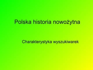 [object Object],Polska historia nowożytna 