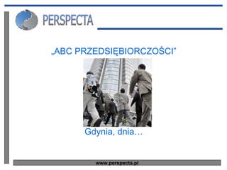 [object Object],[object Object],www.perspecta.pl 