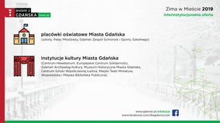 www.gdansk.pl/edukacja
www.facebook.com/dlagdanszczan
placówki oświatowe Miasta Gdańska
(szkoły, Pałac Młodzieży, Gdański ...