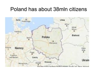 Poland has about 38mln citizens
 