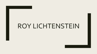 ROY LICHTENSTEIN
 