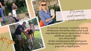 Mój pierwszy
projekt personalny -
ścieżka sensoryczna
Ze wsparciem organizacji i uczestników wymiany
młodzieżowej stworzyliśmy miejsce, gdzie każdy
może doświadczyć bosymi stopami różnych struktur,
pobudzając zmysły i skupiając
się na obecnej chwili.
Bardzo satysfakcjonujące było zrealizowanie
własnego pomysłu i doświadczenie zarządzania
grupą osób z różnych krajów.


 