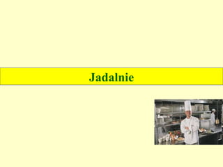 Jadalnie
 