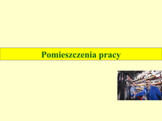 Pomieszczenia pracy
 
