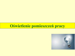Oświetlenie pomieszczeń pracy
 