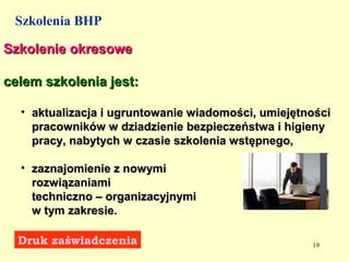 Szkolenia BHP

Szkolenie okresowe

celem szkolenia jest:

  • aktualizacja i ugruntowanie wiadomości, umiejętności
    pracowników w dziadzienie bezpieczeństwa i higieny
    pracy, nabytych w czasie szkolenia wstępnego,

  • zaznajomienie z nowymi
    rozwiązaniami
    techniczno – organizacyjnymi
    w tym zakresie.

  Druk zaświadczenia                                19
 